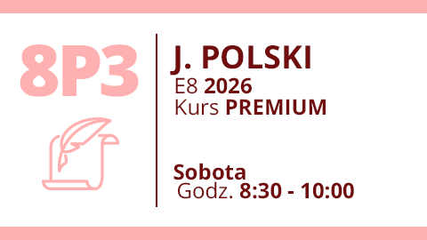 Grupa 8P3 - J. POLSKI - Egzamin Ósmoklasisty 2026 Premium