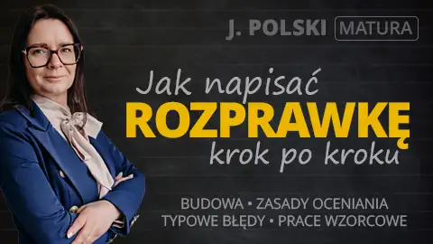 MATURA | Język polski - Trening z egzaminatorem OKE: jak napisać rozprawkę z języka polskiego