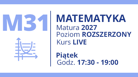 Grupa M31 - MATEMATYKA - Matura 2027 Live