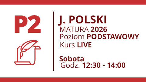 Grupa P2 - J. POLSKI - Matura 2026 Podstawa Live