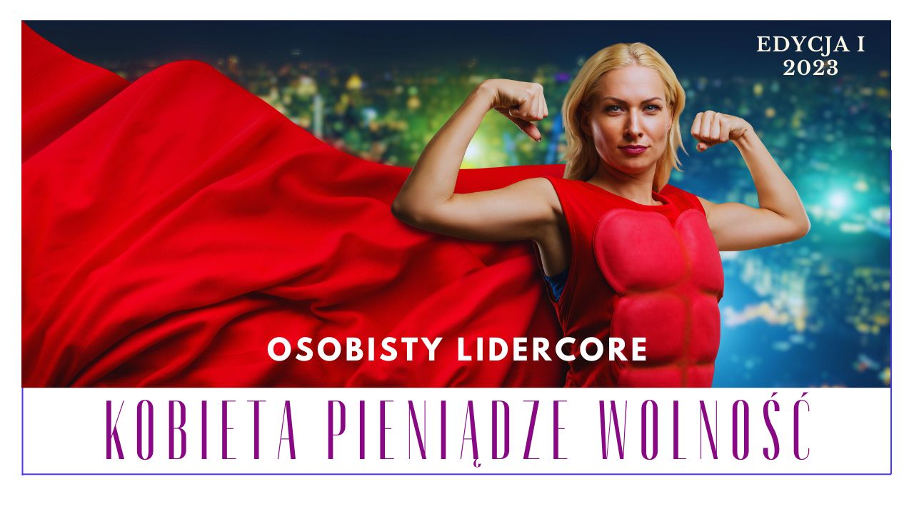 PRZYWÓDZTWO & LIDERCORE - Program Kobieta Pieniądze Wolność (Edycja I/2023)