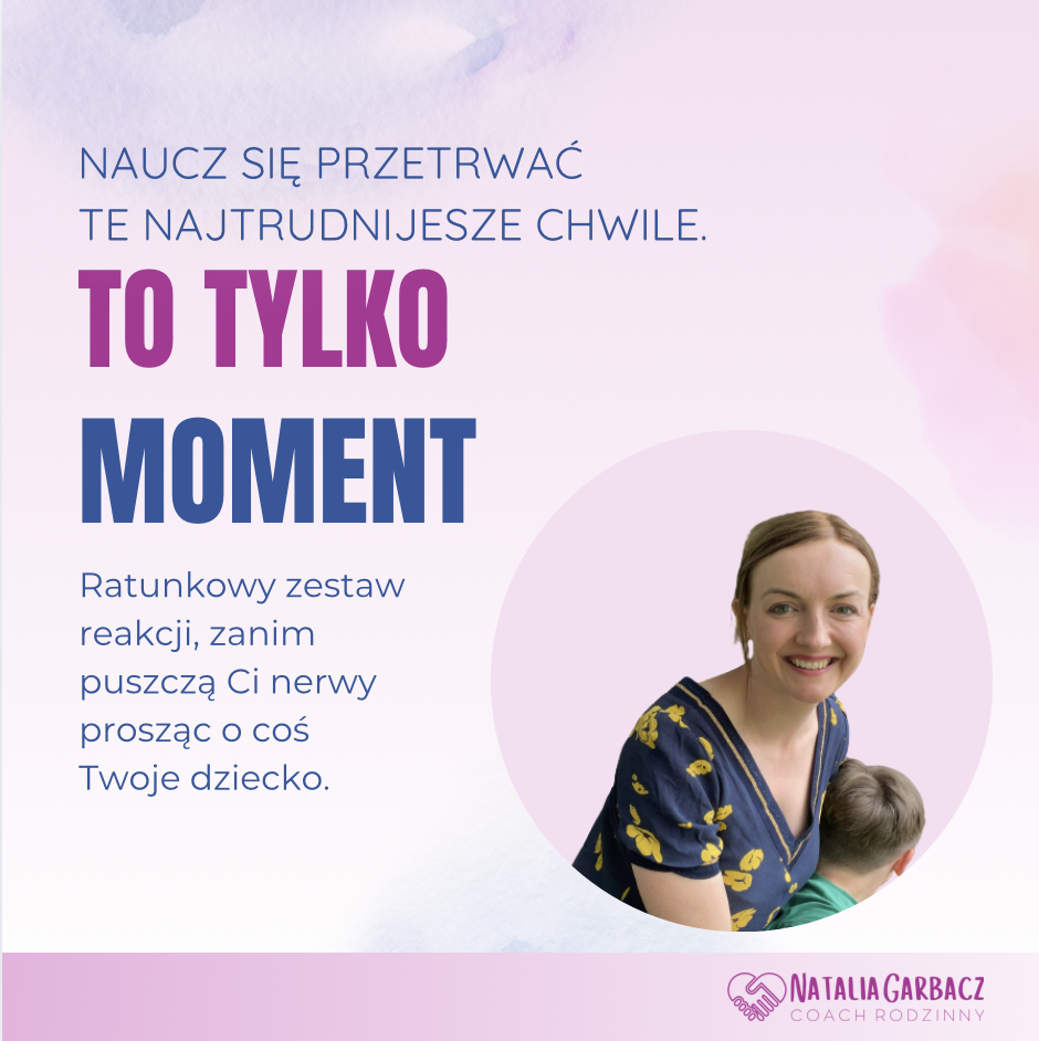 TO TYLKO MOMENT  - Jak dogadać się z przedszkolakiem i nie stracić siebie w emocjach