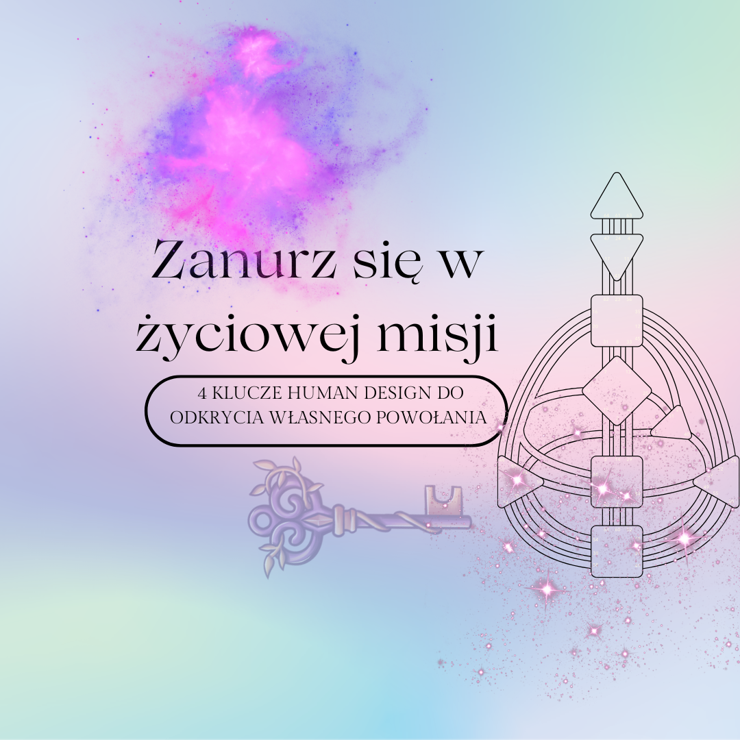 Zanurz się w misji: 4 klucze Human Design do odkrycia własnego powołania