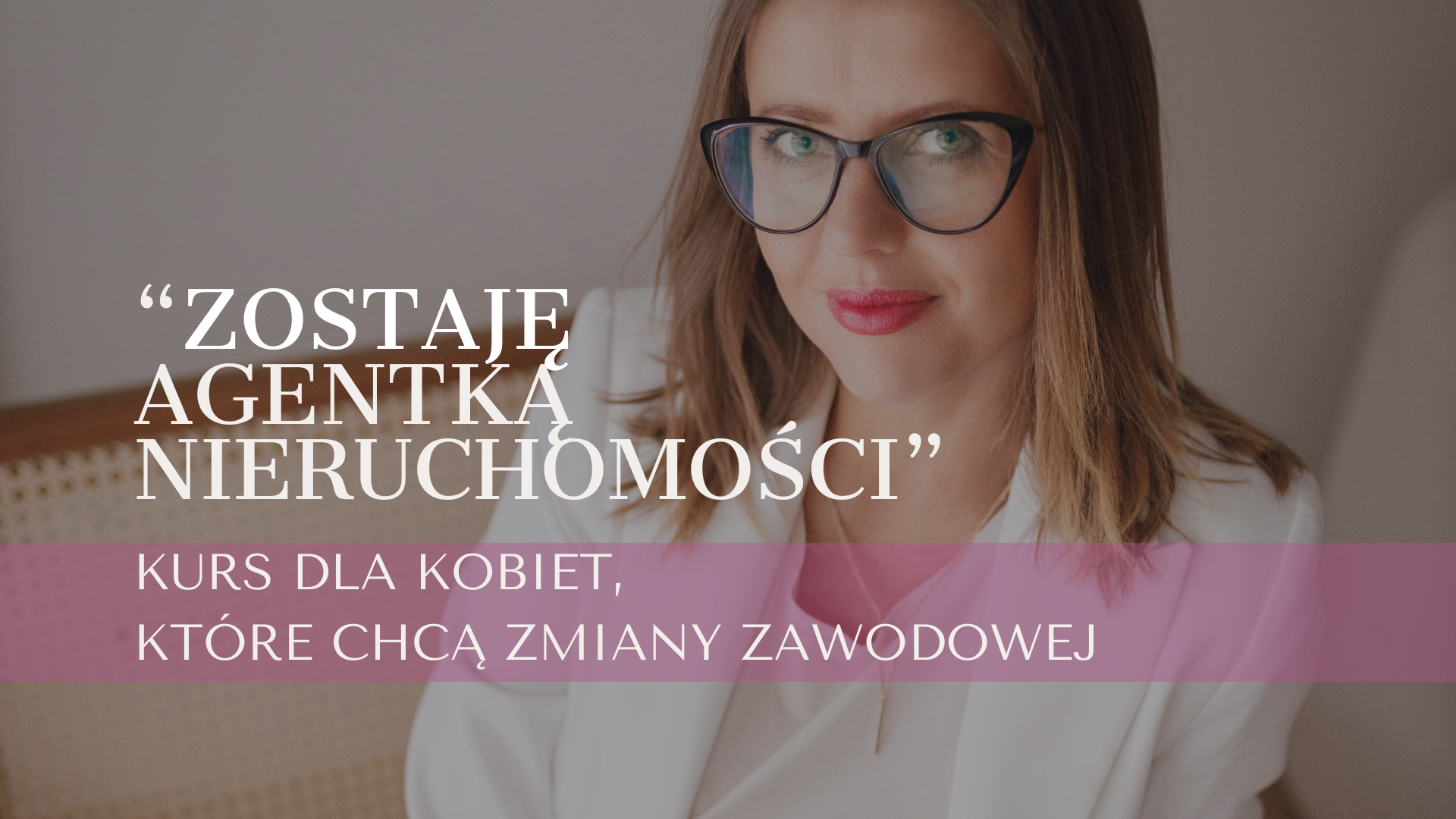 ZOSTAJĘ AGENTKĄ NIERUCHOMOŚCI!