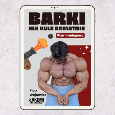 Plan treningowy BARKI JAK KULE ARMATNIE