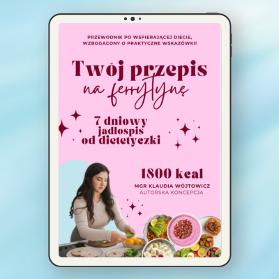 Jadłospis Twój przepis na ferrytynę od dietetyczki - 1800 kcal - 7 dni