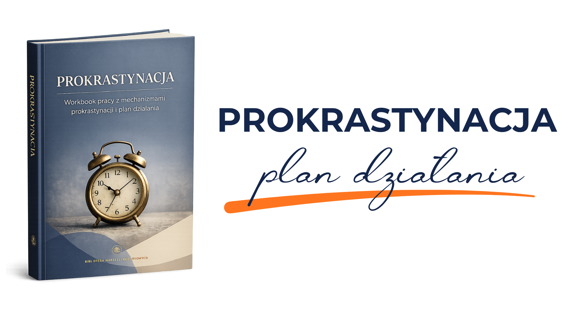 Prokrastynacja. Workbook pracy z mechanizmami prokrastynacji i plan działania