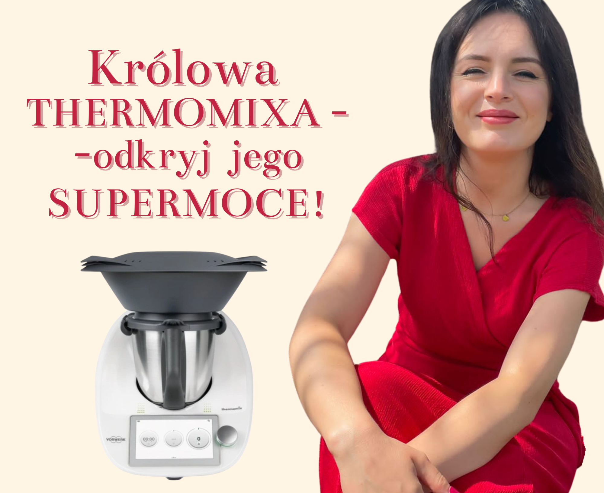 KRÓLOWA THERMOMIXA - odkryj jego supermoc!