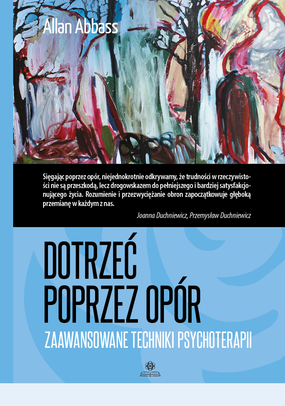 Dotrzeć przez opór. Zaawansowane techniki psychoterapii