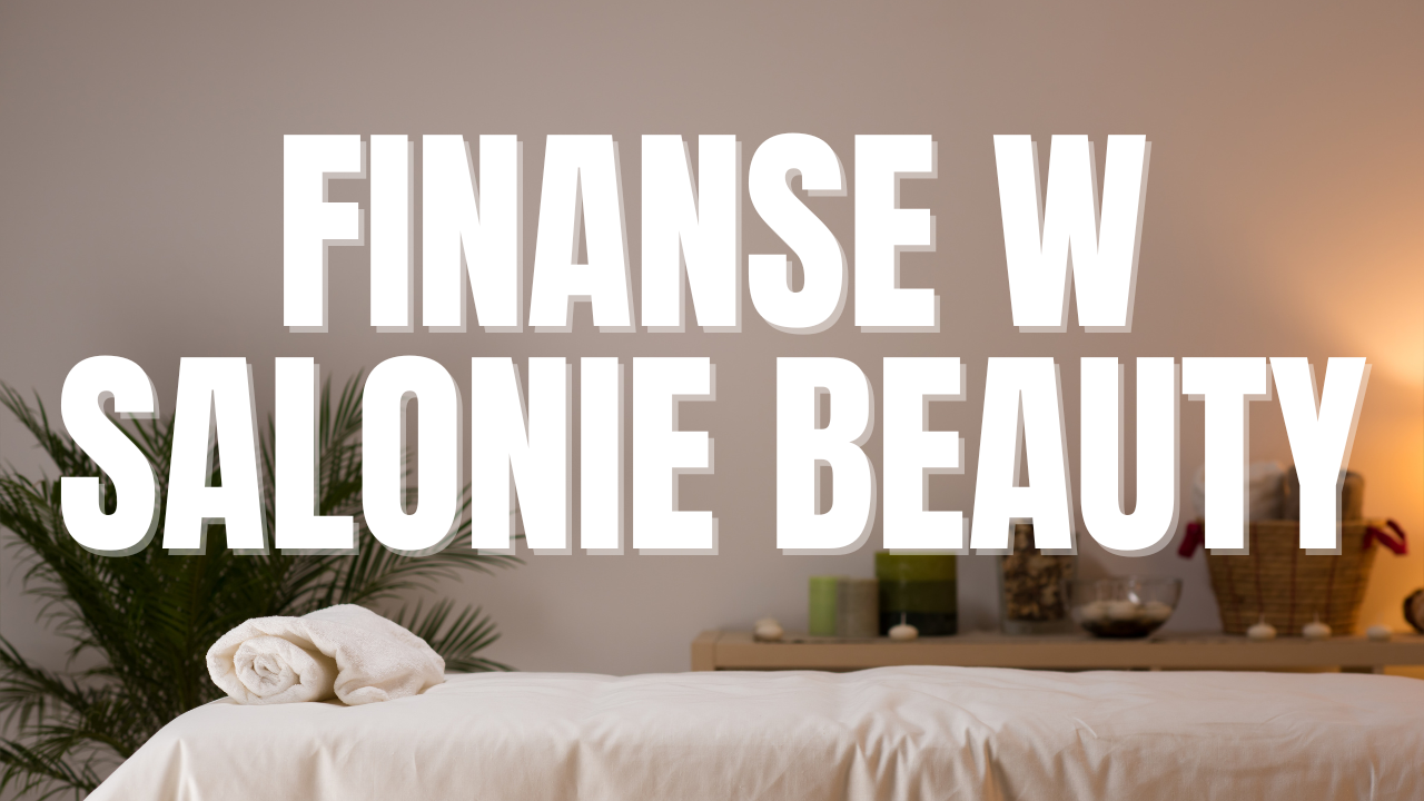 Finanse w salonie beauty