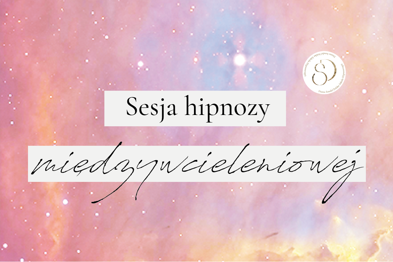 Sesja Hipnozy Międzywcieleniowej