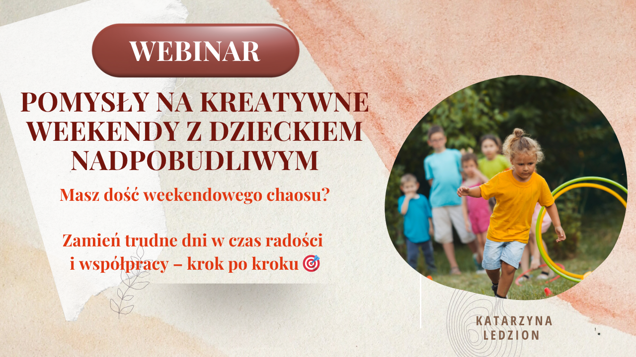 Pomysły na kreatywne weekendy z dzieckiem nadpobudliwym