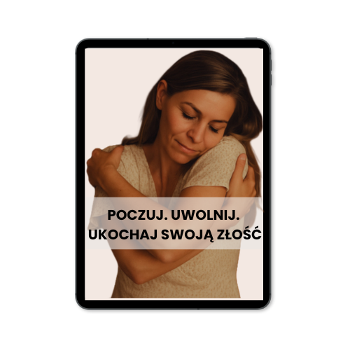 Poczuj. Uwolnij. Ukochaj swoją złość.