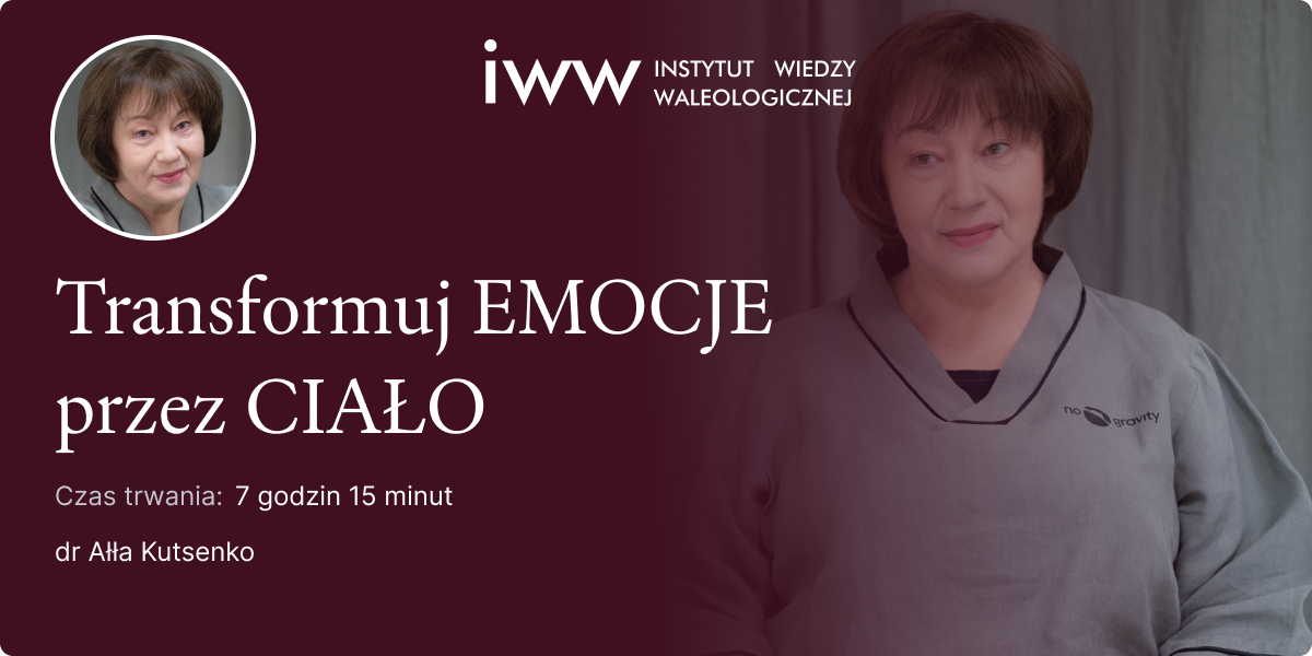 Transformuj EMOCJE przez CIAŁO – dr Ałła Kutsenko