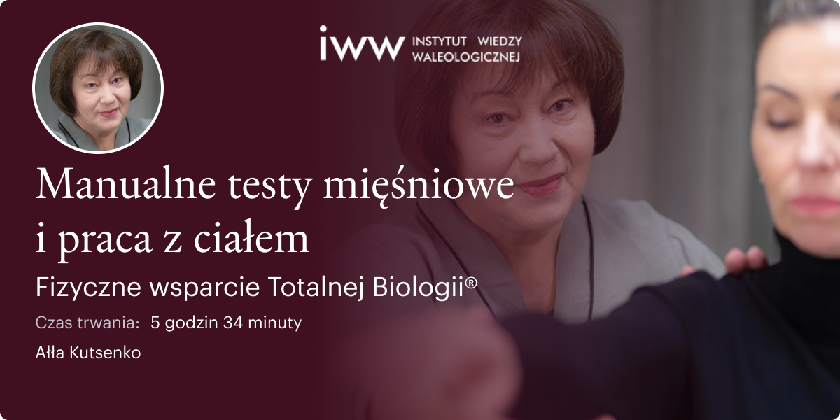 Manualne testy mięśniowe i praca z ciałem -  Dr Ałła Kutsenko