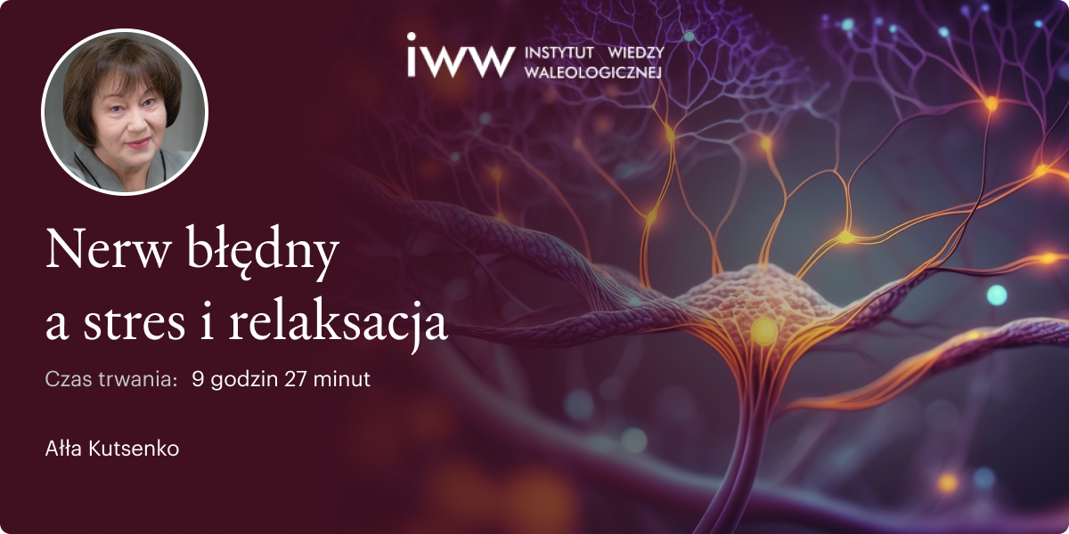 Nerw błędny a stres i relaksacja -  Dr Ałła Kutsenko