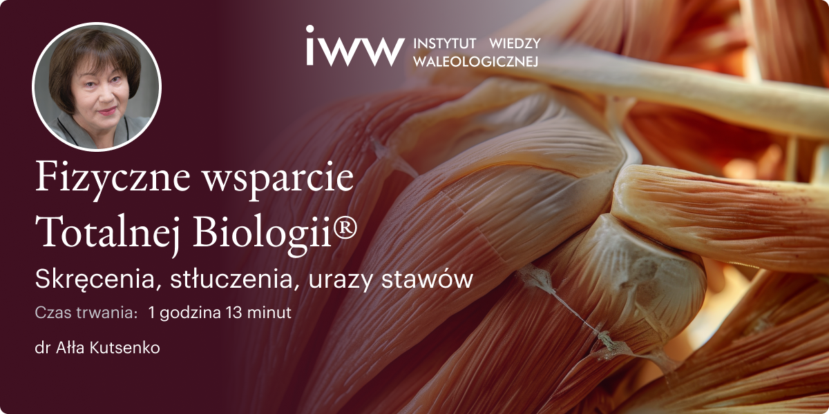Fizyczne wsparcie Totalnej Biologii. Skręcenia, stłuczenia, urazy stawów – dr Ałła Kutsenko