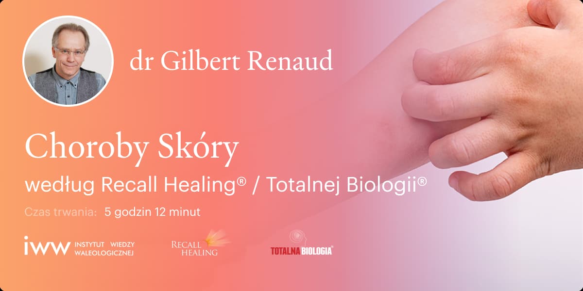 Choroby Skóry według Recall Healing® / Totalnej Biologii® – dr Gilbert Renaud - Q&A - 5:12