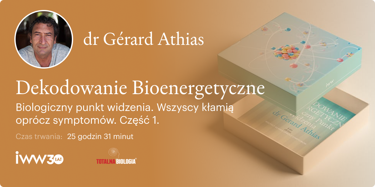 Dekodowanie Bioenergetyczne. Biologiczny punkt widzenia. Wszyscy kłamią oprócz symptomów. Część 1 – dr Gérard Athias