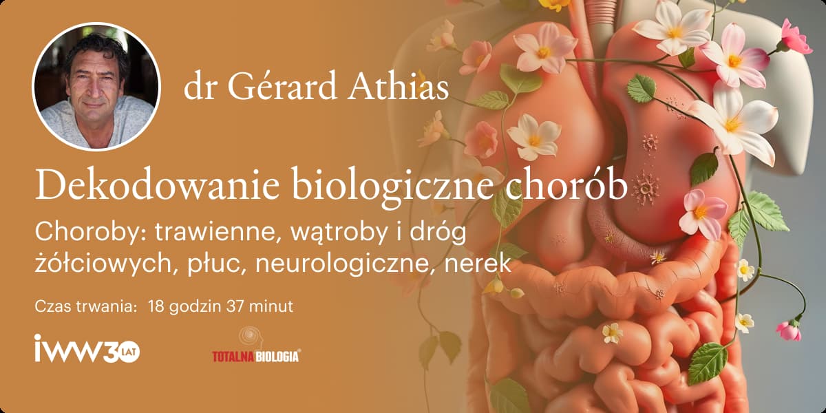 Dekodowanie biologiczne chorób. Choroby: trawienne, wątroby i dróg żółciowych, płuc, neurologiczne, nerek – dr Gérard Athias