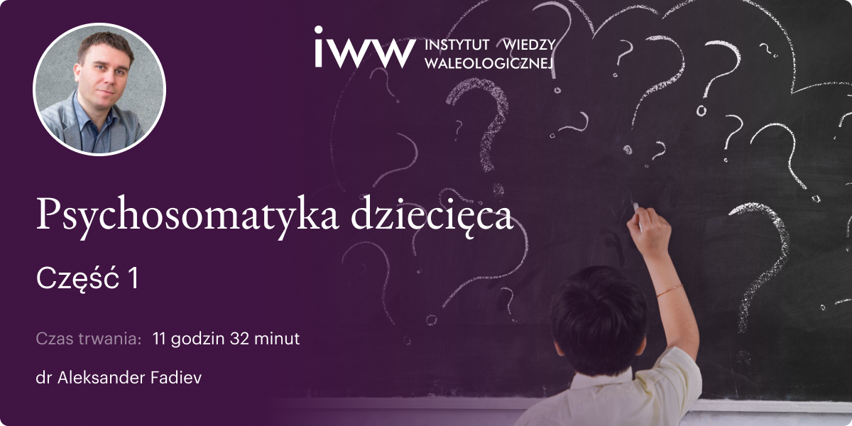 Psychosomatyka dziecięca. Część 1 – dr Aleksander Fadiev