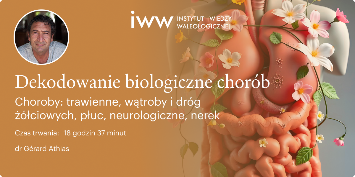 Dekodowanie biologiczne chorób. Choroby: trawienne, wątroby i dróg żółciowych, płuc, neurologiczne, nerek – dr Gérard Athias