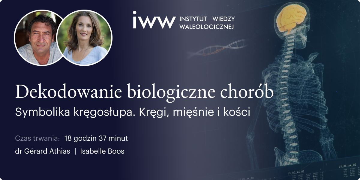 Dekodowanie biologiczne chorób: Symbolika kręgosłupa. Kręgi, mięśnie i kości – dr Gérard Athias i Isabelle Boos