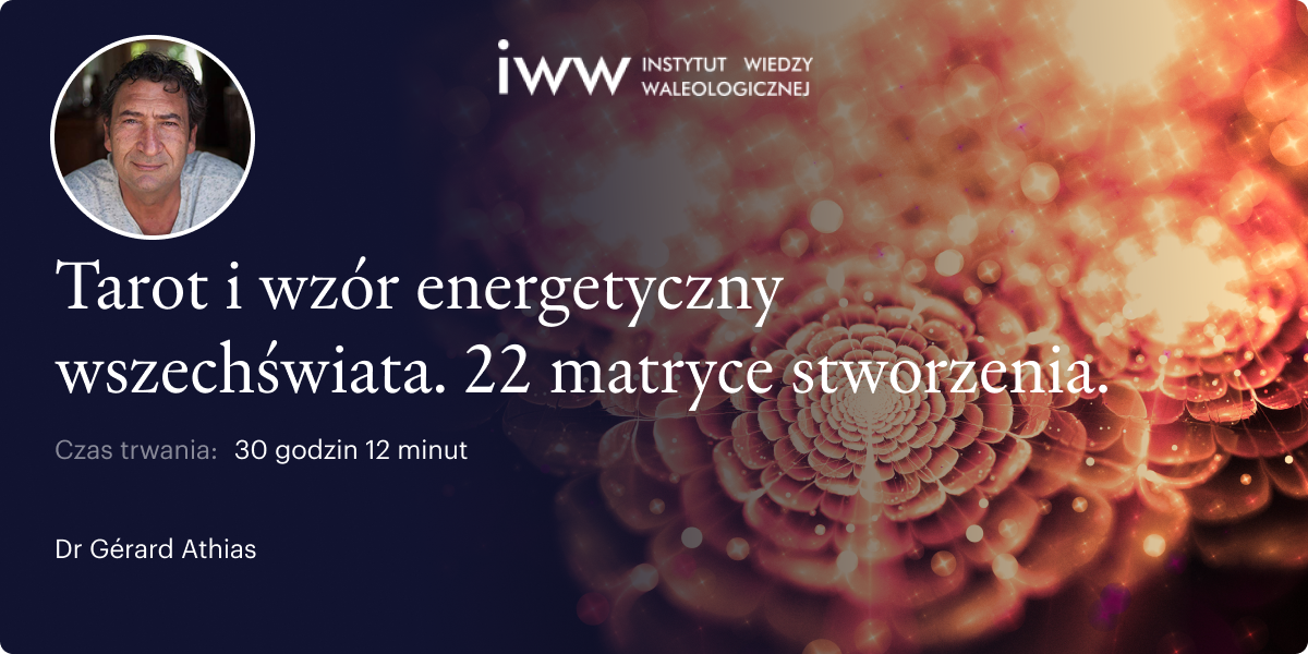Tarot i wzór energetyczny wszechświata. 22 matryce stworzenia - dr Gérard ATHIAS