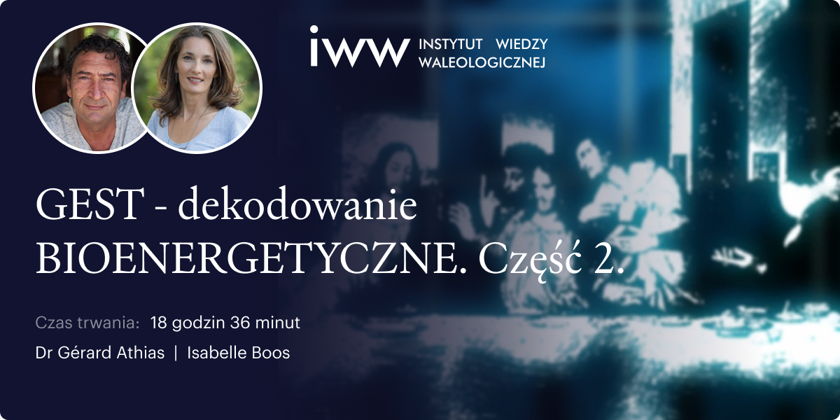 GEST - dekodowanie BIO-Energetyczne - Część 2 – dr Gérard Athias i Isabelle Boos