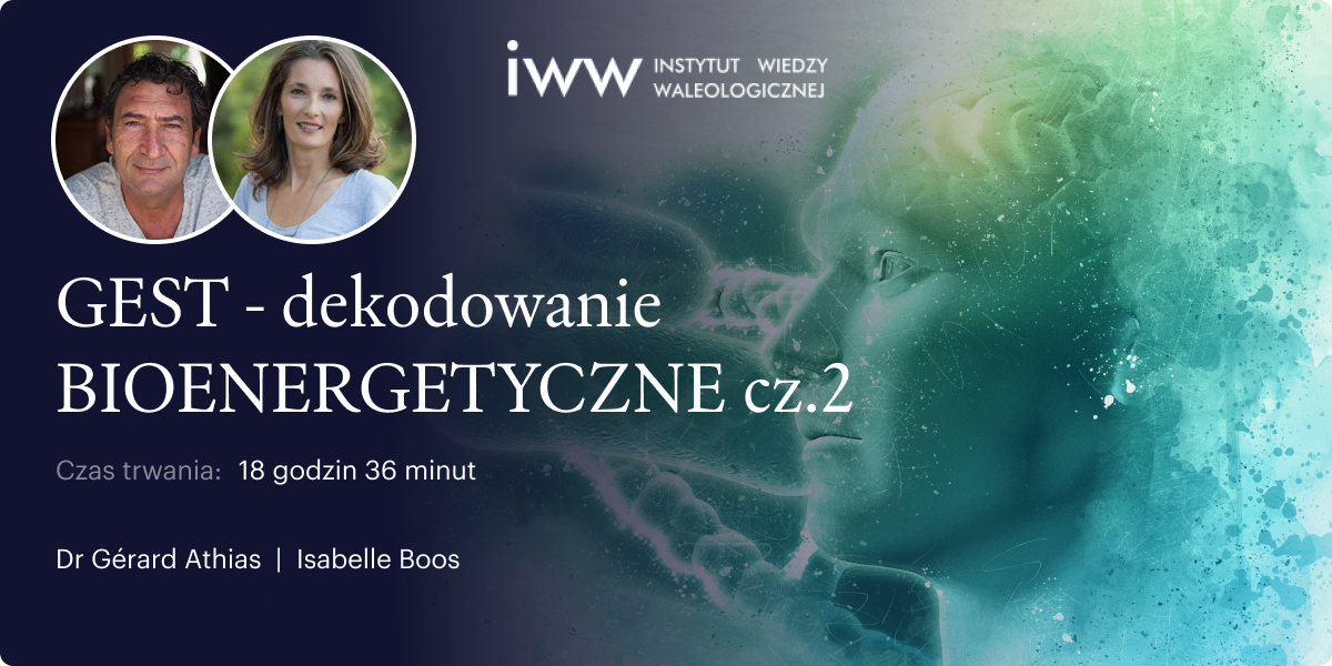 GEST - dekodowanie BIO-Energetyczne - cz.2 - G.Athias i I.Boos