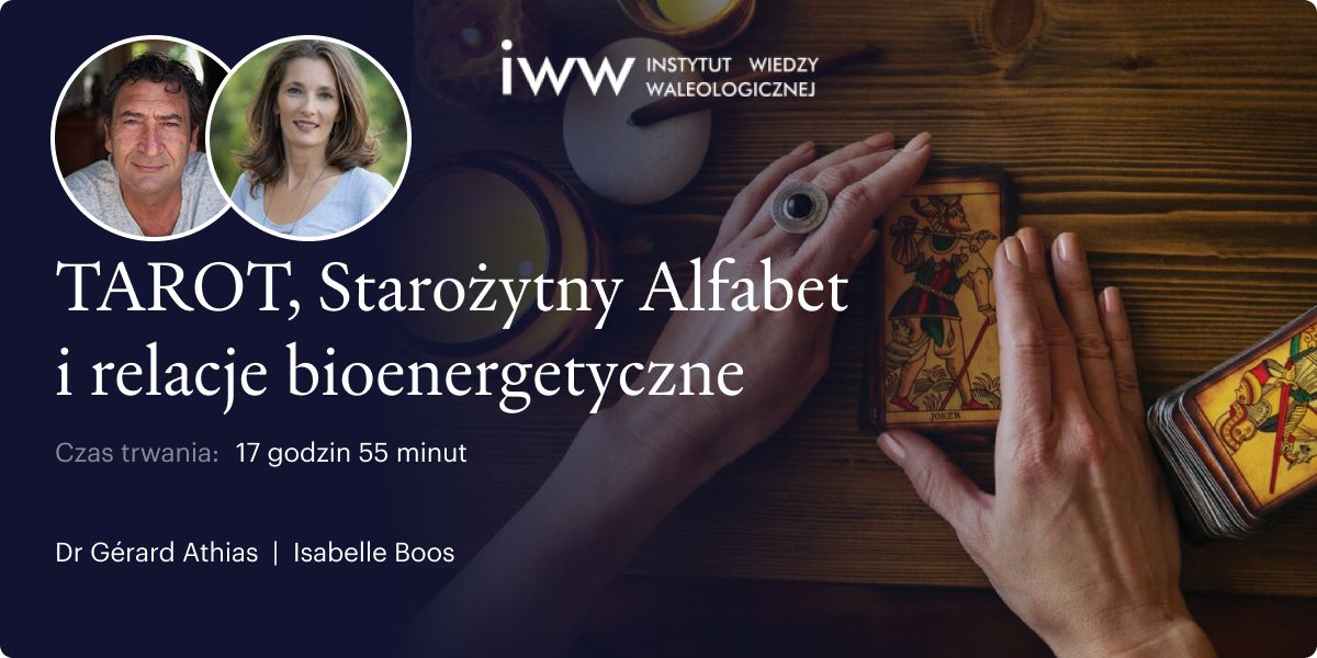 TAROT, Starożytny Alfabet i relacje bioenergetyczne – Dr Gérard Athias i Isabelle Boos