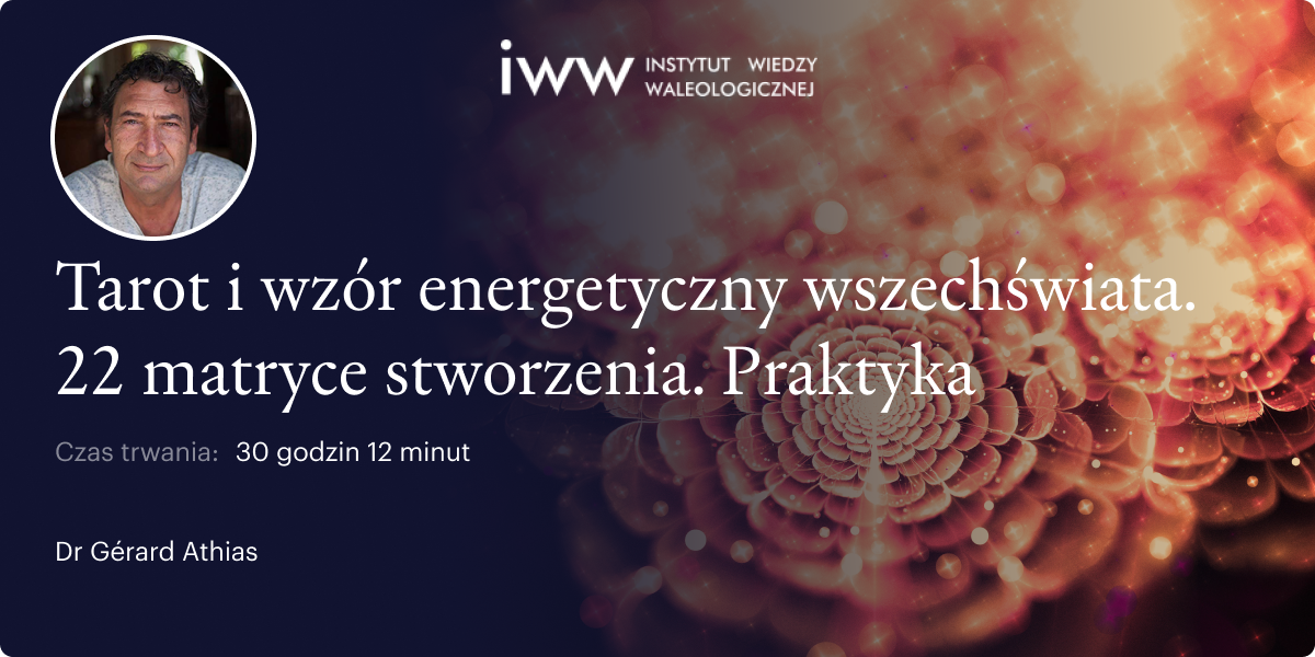 Tarot i wzór energetyczny wszechświata. 22 matryce stworzenia. Praktyka - dr Gérard ATHIAS