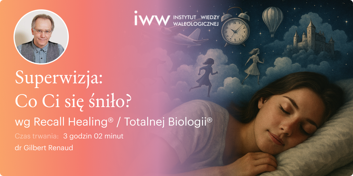 Superwizja. Co Ci się śniło? wg Recall Healing® / Totalnej Biologii® – dr Gilbert Renaud