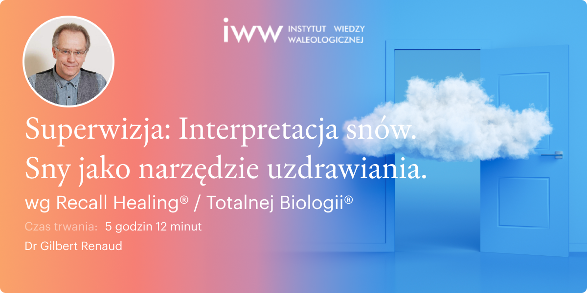 Superwizja. Interpretacja snów. Sny jako narzędzie uzdrawiania wg Recall Healing® / Totalnej Biologii® – dr Gilbert Renaud