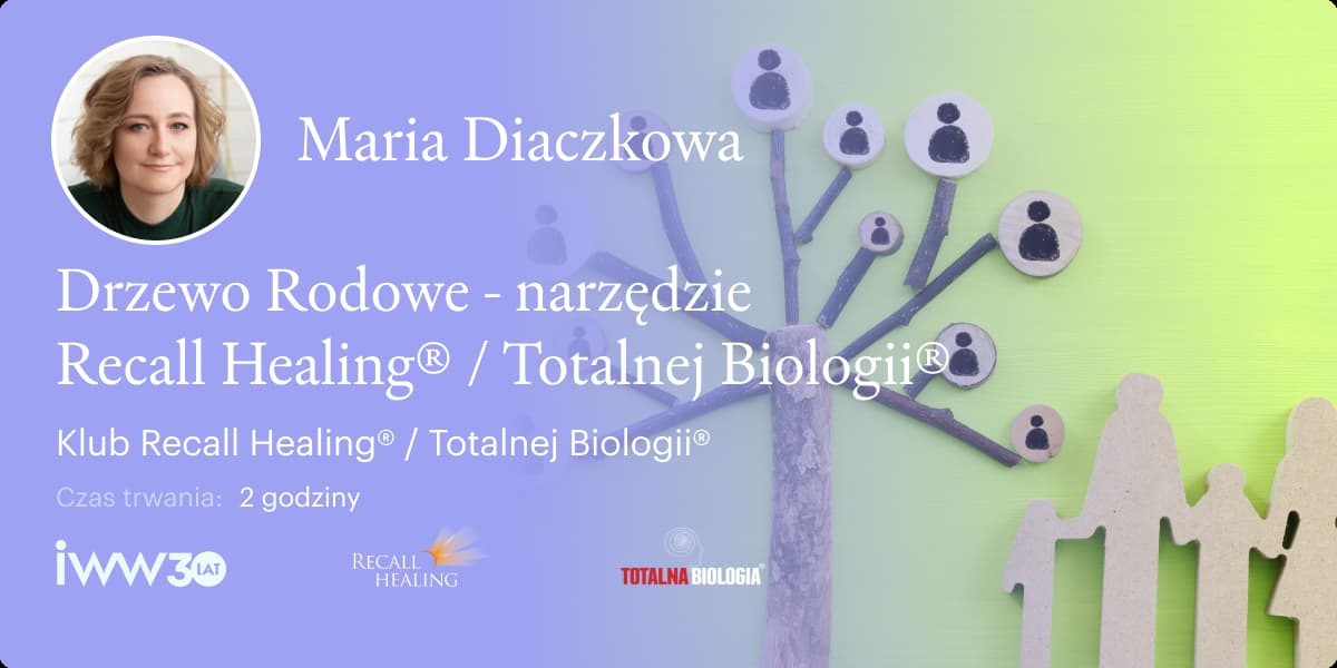 Drzewo Rodowe. Narzędzie Recall Healing®. Klub Recall Healing® / Totalna Biologia® – Maria Diaczkowa