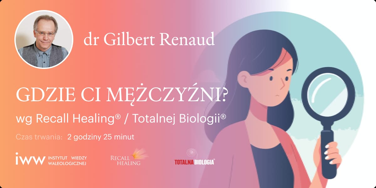 Gdzie ci mężczyźni?  Męskość wg Recall Healing® / Totalnej Biologii® – dr Gilbert Renaud - Q&A - 2:32