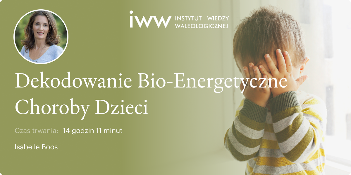 Dekodowanie Bio-Energetyczne Choroby Dzieci – Isabelle Boos