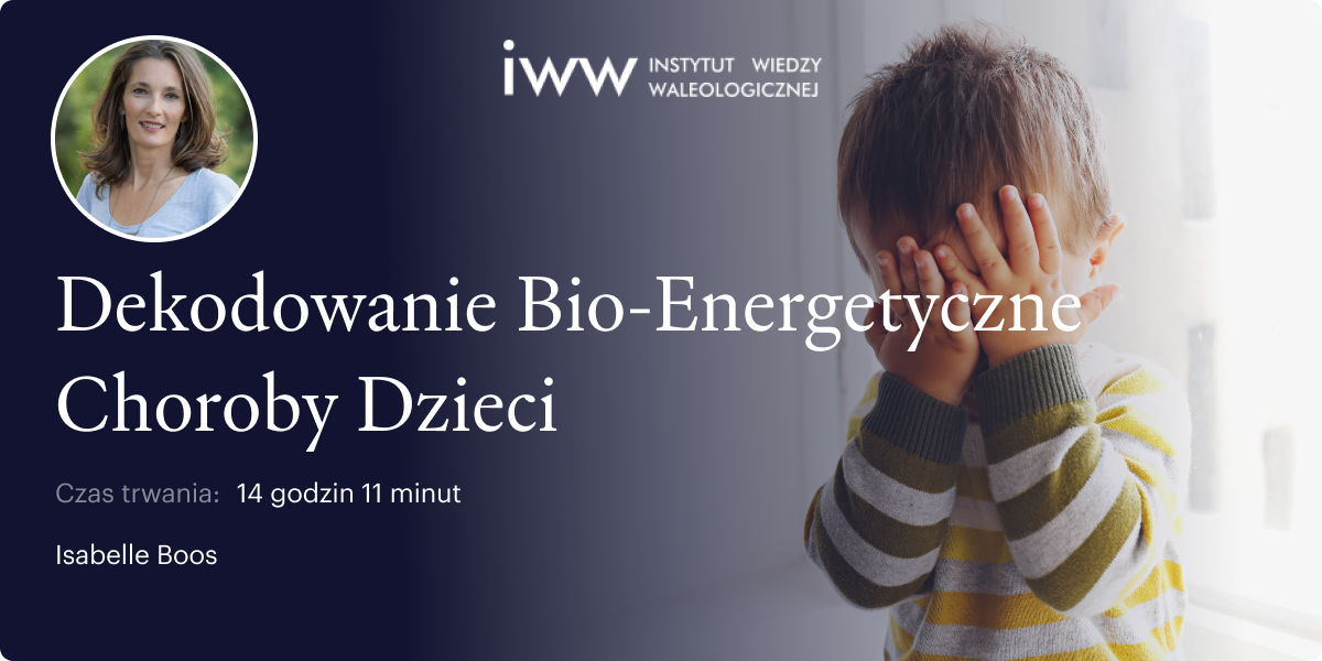 Dekodowanie Bio-Energetyczne Choroby Dzieci – Isabelle Boos