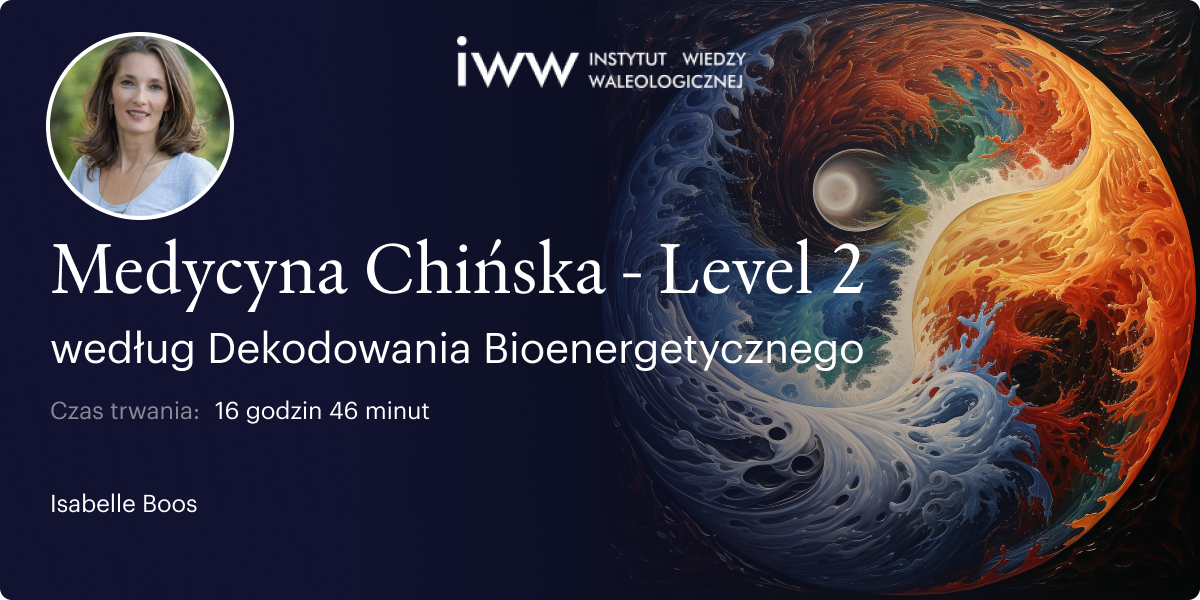 Medycyna Chińska według Dekodowania Bioenergetycznego - Level 2 – Isabelle Boos