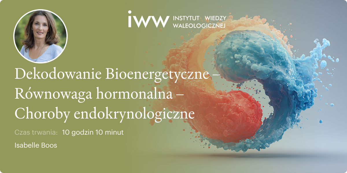 Dekodowanie Bioenergetyczne – Równowaga hormonalna – Choroby endokrynologiczne – Isabelle Boos