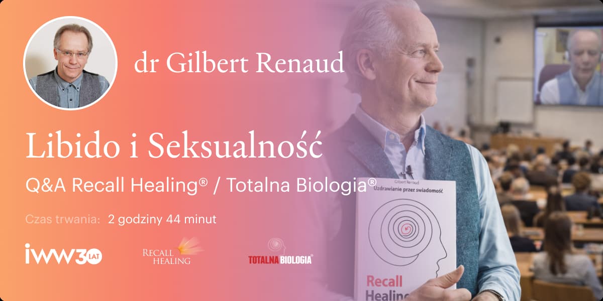 Libido i Seksualność. Q&A Recall Healing® / Totalna Biologia® – dr Gilbert Renaud