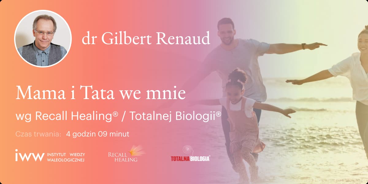 Mama i Tata we mnie wg Recall Healing® / Totalnej Biologii® – dr Gilbert Renaud - Q&A - 4:09