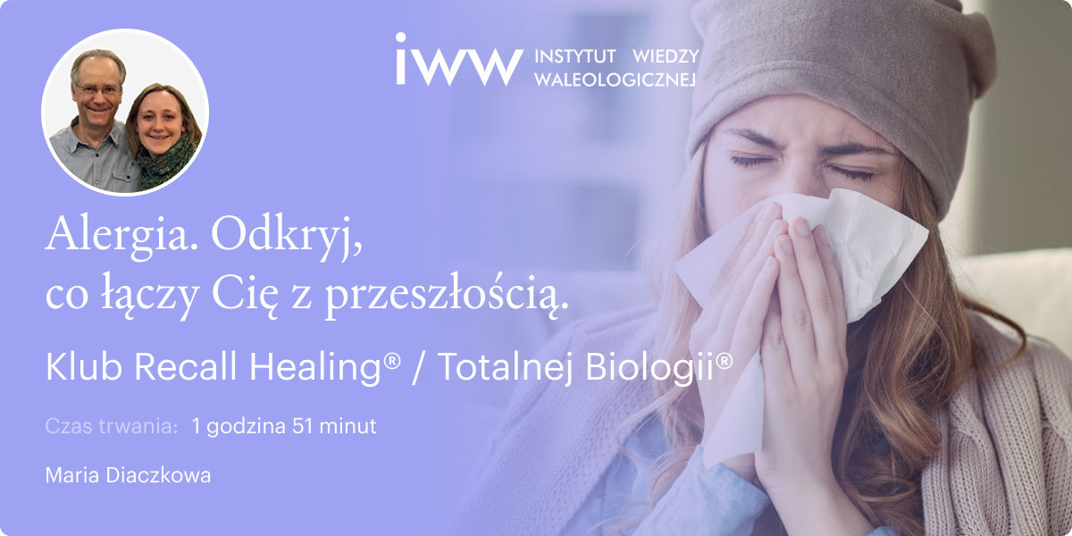 Alergia. Odkryj, co łączy Cię z przeszłością. Klub Recall Healing® / Totalnej Biologii® - Maria Diaczkowa