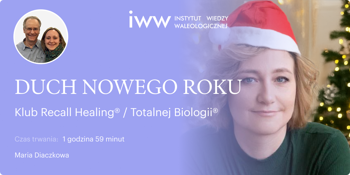 DUCH NOWEGO ROKU. Klub Recall Healing® / Totalnej Biologii® – Maria Diaczkowa