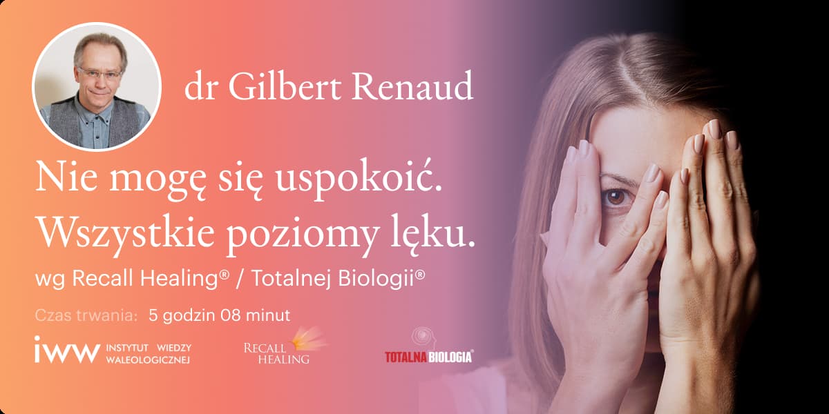 Nie mogę się uspokoić. Wszystkie poziomy lęku wg Recall Healing® / Totalnej Biologii® – dr Gilbert Renaud - Q&A - 5:08