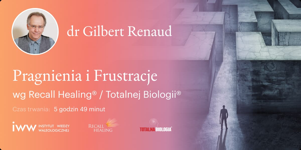Pragnienia i Frustracje wg Recall Healing® / Totalnej Biologii® – dr Gilbert Renaud - Q&A - 5:49