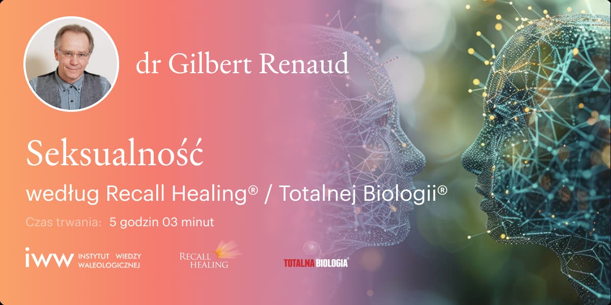 Seksualność wg Recall Healing® / Totalnej Biologii® – dr Gilbert Renaud - Q&A - 5:03