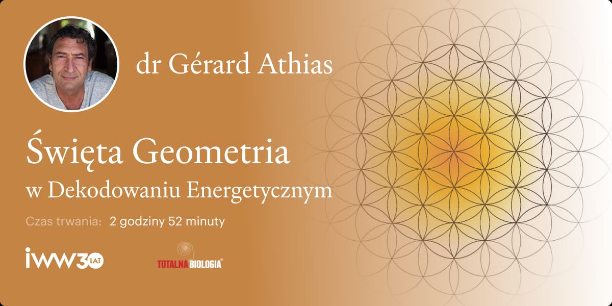 Święta Geometria w Dekodowaniu Energetycznym – dr Gérard Athias