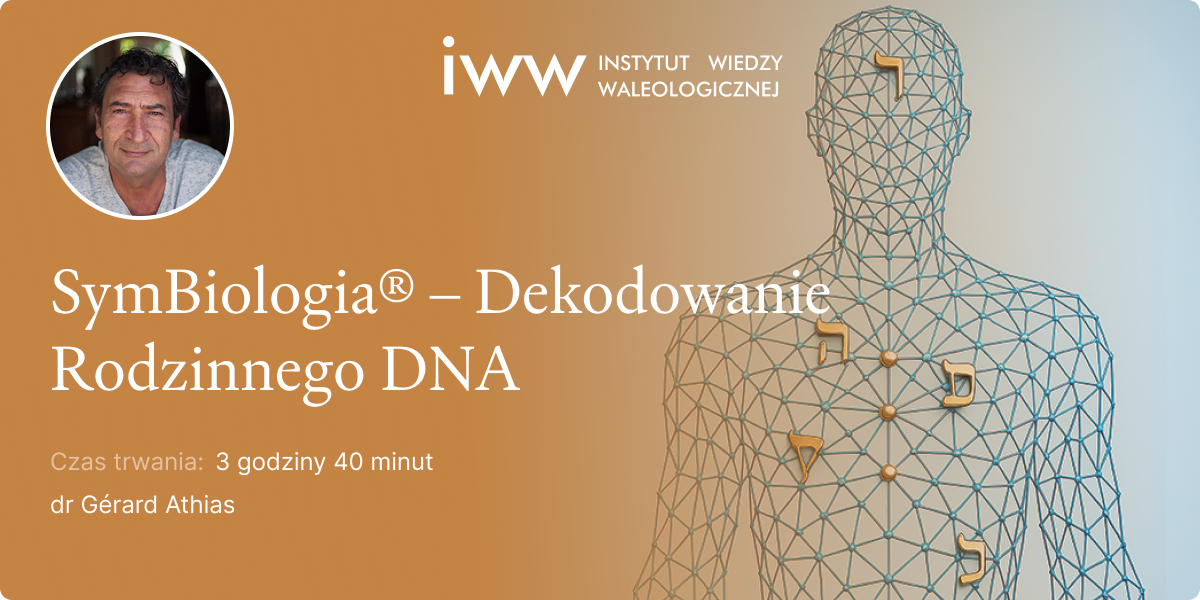 SymBiologia® – Dekodowanie Rodzinnego DNA – dr Gérard Athias