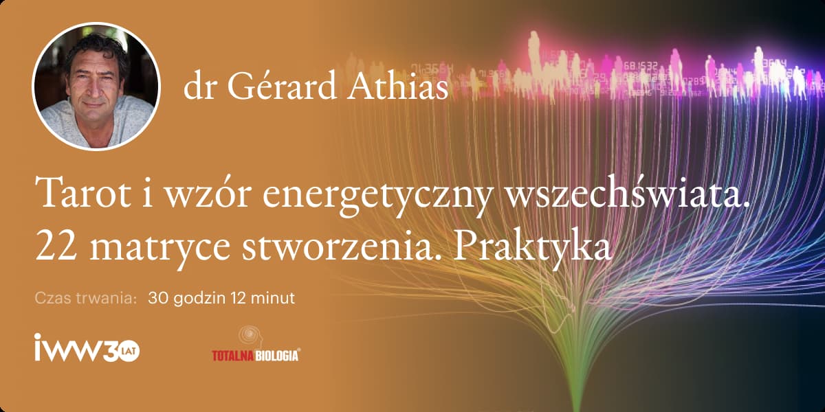 Tarot i wzór energetyczny wszechświata. 22 matryce stworzenia. Praktyka – dr Gérard Athias